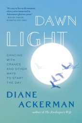 book Dawn Light: Dancing with Cranes and Other Ways to Start the Day