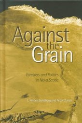 book Against the Grain: Foresters and Politics in Nova Scotia