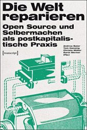 book Die Welt reparieren. Open Source und Selbermachen als postkapitalistische Praxis