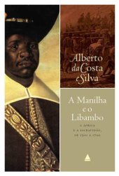 book A manilha e o libambo - A África e a escravidão, de 1500 a 1700