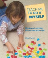 book Teach Me to Do It Myself: Montessori Activities for You and Your Child