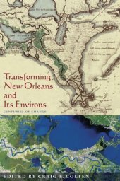 book Transforming New Orleans and Its Environs: Centuries Of Change