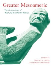 book Greater Mesoamerica  The Archaeology of West and Northwest Mexico