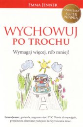 book Wychowuj po trochu. Wymagaj więcej, rób mniej!