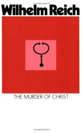 book The Murder of Christ: The Emotional Plague of Mankind