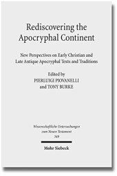 book Rediscovering the Apocryphal Continent: New Perspectives on Early Christian and Late Antique Apocryphal Texts and Traditions