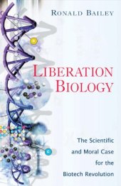 book Liberation Biology: The Scientific and Moral Case for the Biotech Revolution