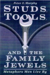 book Studs, Tools, and the Family Jewels: Metaphors Men Live By