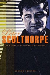 book Peter Sculthorpe: The Making of an Australian Composer