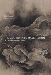 book The Zoomorphic Imagination in Chinese Art and Culture