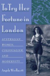 book To Try Her Fortune in London: Australian Women, Colonialism, and Modernity