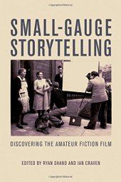 book Small-Gauge Storytelling: Discovering the Amateur Fiction Film