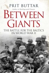 book Between Giants The Battle for the Baltics in World War II