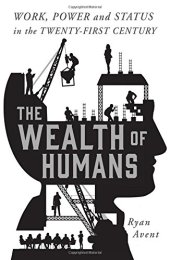 book The Wealth of Humans: Work, Power, and Status in the Twenty-first Century