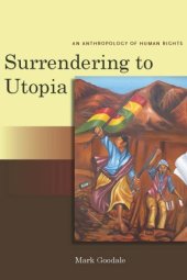 book Surrendering to Utopia: An Anthropology of Human Rights