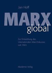 book Marx Global: Zur Entwicklung des Internationalen Marx-Diskurses Seit 1965