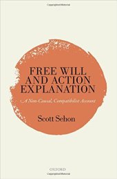 book Free Will and Action Explanation: A Non-Causal, Compatibilist Account