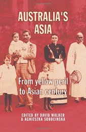 book Australia’s Asia: From Yellow Peril to Asian Century