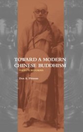 book Toward a Modern Chinese Buddhism: Taixu’s Reforms