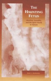 book The Haunting Fetus: Abortion, Sexuality, and the Spirit World in Taiwan