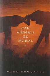 book Can Animals Be Moral?