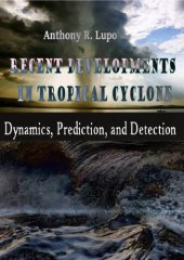 book Recent Developments in Tropical Cyclone Dynamics, Prediction, and Detection