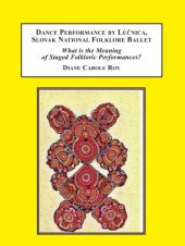 book Dance Performance by Lúčnica, Slovak National Folklore Ballet: What Is the Meaning of Staged Folkloric Performances?