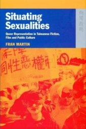 book Situating Sexualities: Queer Representation in Taiwanese Fiction, Film, and Public Culture