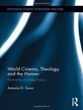 book World Cinema, Theology, and the Human: Humanity in Deep Focus