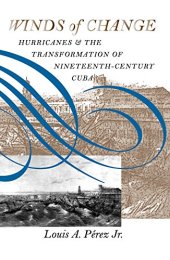 book Winds of Change: Hurricanes and the Transformation of Nineteenth-Century Cuba