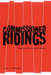 book Commissioned Ridings: Designing Canada’s Electoral Districts