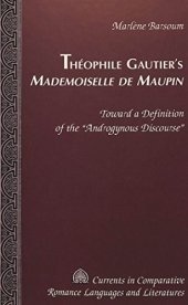 book Théophile Gautier’s "Mademoiselle de Maupin": Toward a Definition of the "Androgynous Discourse"