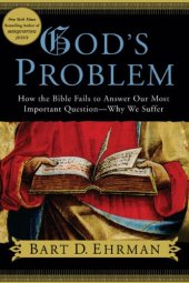 book God’s Problem - How the Bible Fails to Answer Our Most Important Question--Why We Suffer