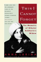 book This I Cannot Forget: The Memoirs of Nikolai Bukharin’s Widow