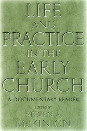 book Life and Practice in the Early Church: A Documentary Reader