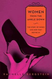 book Women from the Ankle Down: The Story of Shoes and How They Define Us