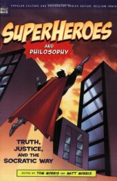 book Superheroes and Philosophy: Truth, Justice, and the Socratic Way