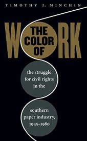 book The Color of Work: The Struggle for Civil Rights in the Southern Paper Industry, 1945-1980