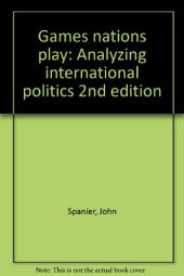 book Games nations play: Analyzing international politics