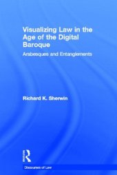 book Visualizing Law in the Age of the Digital Baroque: Arabesques & Entanglements