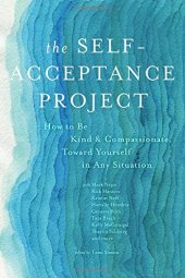 book The Self-Acceptance Project: How to Be Kind and Compassionate Toward Yourself in Any Situation