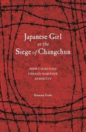 book Japanese Girl at the Siege of Changchun: How I Survived China’s Wartime Atrocity