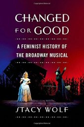 book Changed for Good: A Feminist History of the Broadway Musical