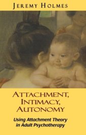 book Attachment, Intimacy, Autonomy: Using Attachment Theory in Adult Psychotherapy