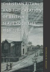 book Christian Ritual and the Creation of British Slave Societies, 1650-1780