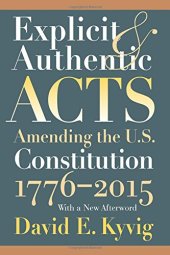 book Explicit and Authentic Acts: Amending the U.S. Constitution 1776-2015 With a New Afterword