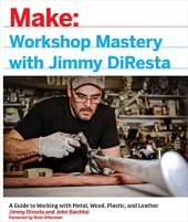 book Workshop Mastery with Jimmy DiResta: A Guide to Working With Metal, Wood, Plastic, and Leather