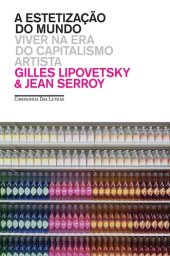 book A estetização do mundo: Viver na era do capitalismo artista