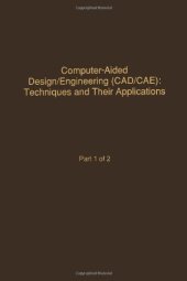 book Computer-Aided Design/Engineering (CAD/CAE) Techniques and their Applications, Part 1 of 2