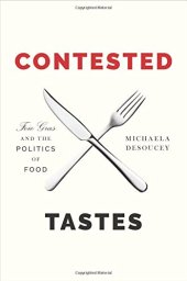 book Contested Tastes: Foie Gras and the Politics of Food